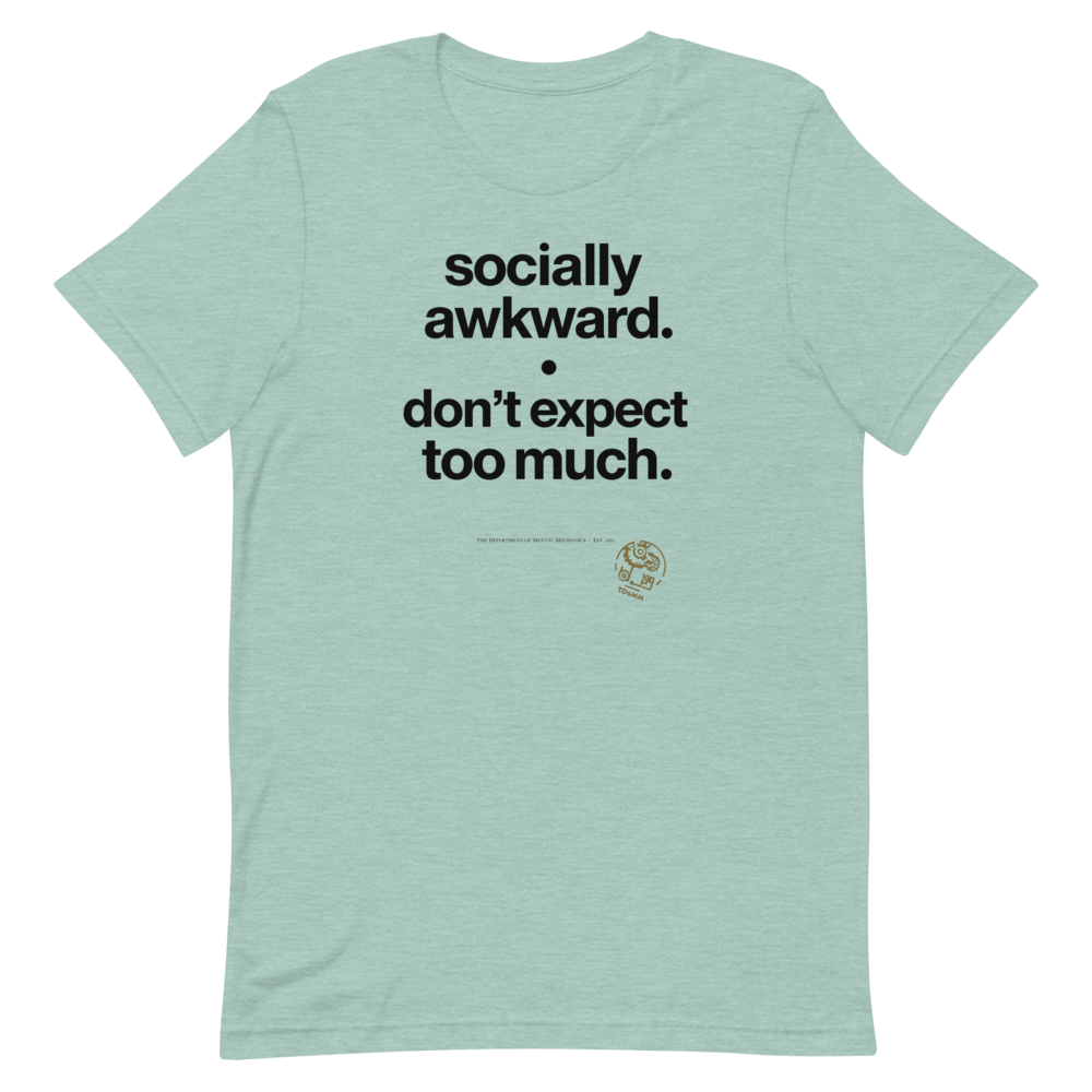 Socially Awkward – Don’t Expect Too Much T-Shirt | Department of Mental Mechanics