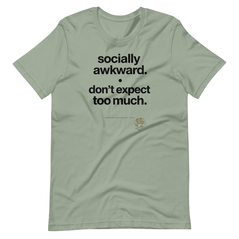 Socially Awkward – Don’t Expect Too Much T-Shirt | Department of Mental Mechanics