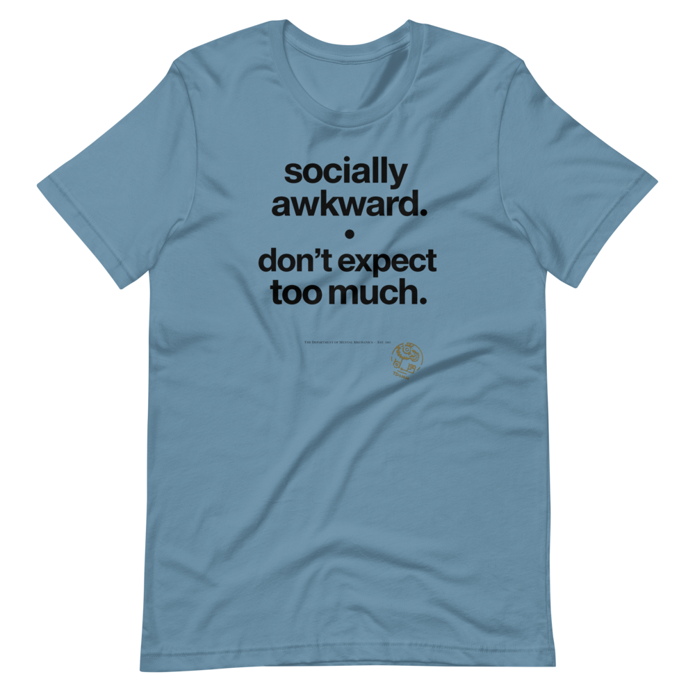 Socially Awkward – Don’t Expect Too Much T-Shirt | Department of Mental Mechanics