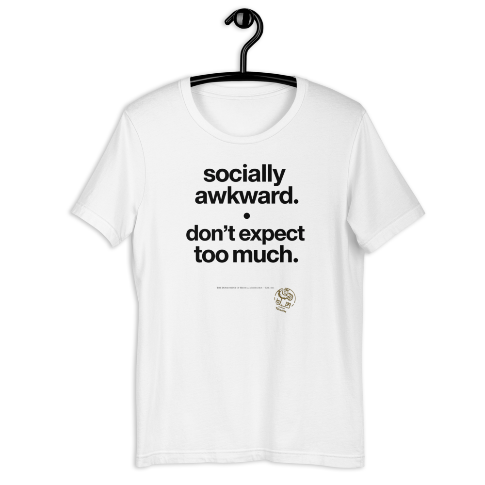 Socially Awkward – Don’t Expect Too Much T-Shirt | Department of Mental Mechanics